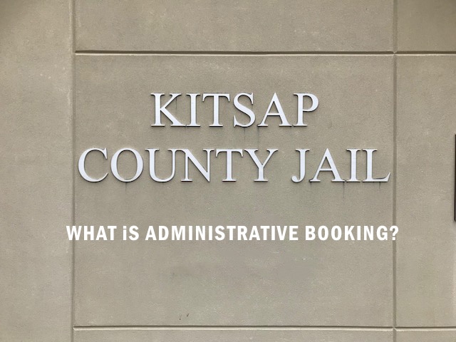 kitsap county jail, what is administrative booking