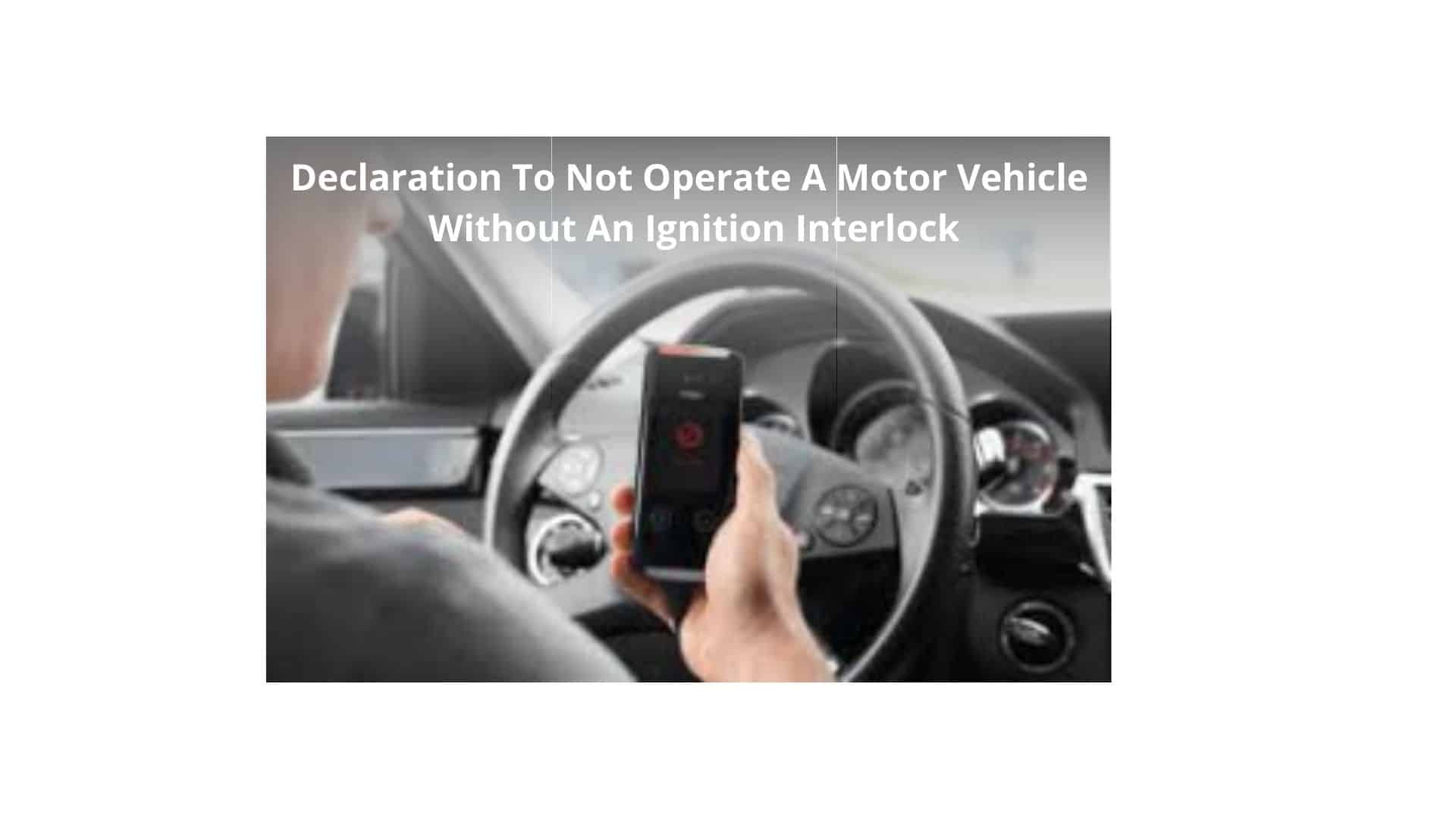 declaration to not operate a motor vehicle without an ignition interlock. Kitsap DUI Defense Lawyer Ryan Witt