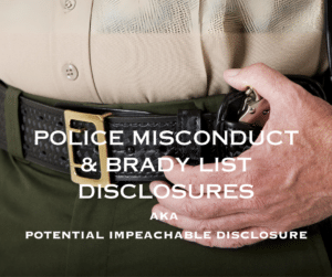 There is a duty to disclose to the defense attorney if a dirty or bad cop, who investigated the crime charged, is on the Brady List. Every county prosecutor must keep this list of potential impeachable disclosures and notify defense of all Brady material. Witt Law Group PS Attorney Ryan Witt Attorney Jennifer Witt